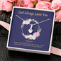 2022-05-19God Always Loves You (Blue) To My Beautiful Mom (Alluring Beauty) Necklace Template