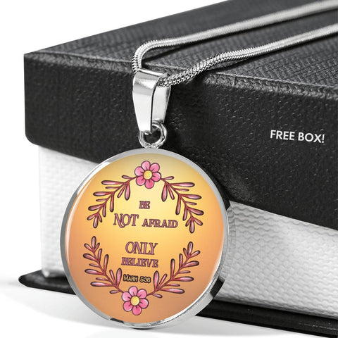 BE NOT AFRAID JUST BELIEVE (Round Pendant Necklace)
